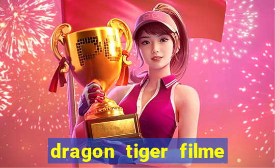 dragon tiger filme completo dublado online